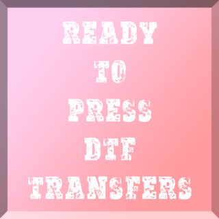 Ready To Press DTF Transfers