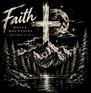 Faith Moves Mountains - For Black Shirt