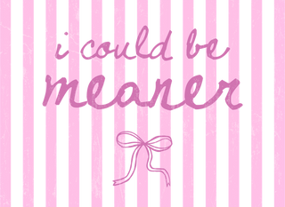 I Could Me Meaner Pink