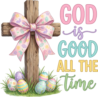 God Is Good All The Time Easter