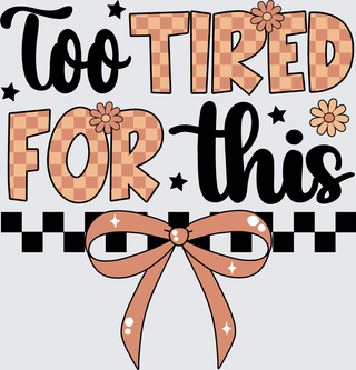 Too Tired For This