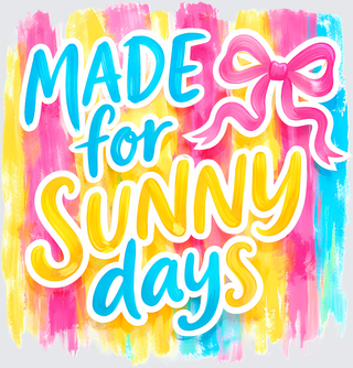 Made For Sunny Days