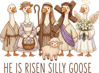He Is Risen Silly Goose