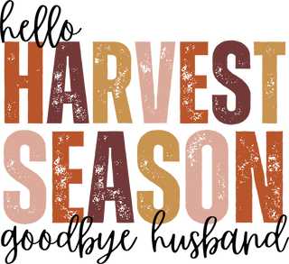 Hello Harvest Season Goodbye Husband Autumn