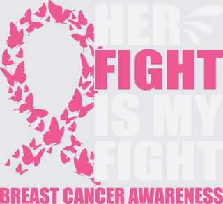 Her Fight Is My Fight Breast Cancer