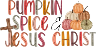 Pumpkin Spice and Jesus Christ Fall Autumn