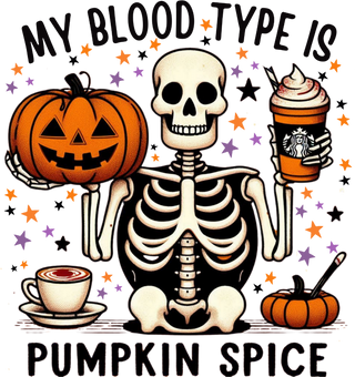 My Blood Type Is Pumpkin Spice Skeleton