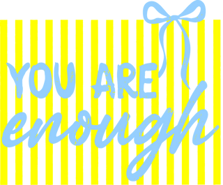 You Are Enough Yellow Blue