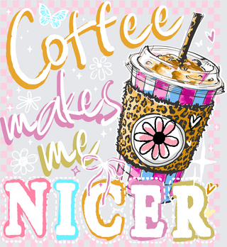 Coffee Makes Me Nicer Light