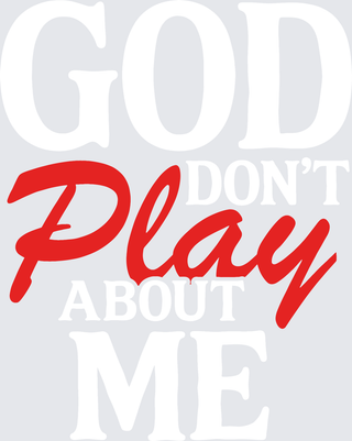 God Don't Play About Me