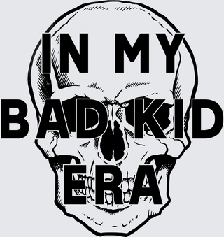 In My Bad Kid Era