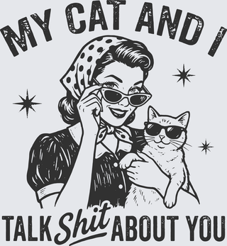 My Cat And I Talk Shit
