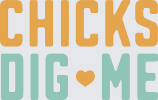 Chicks_dig_me