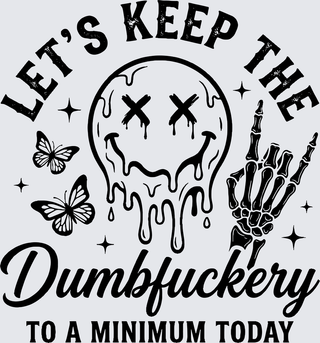 Let's Keep Dumbfuckery